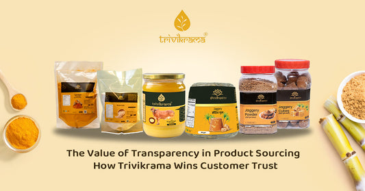 The Value of Transparency in Product Sourcing – How Trivikrama Wins Customer Trust